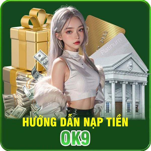 Hướng dẫn nạp tiền OK9 nhanh