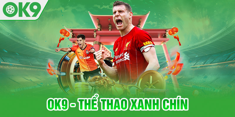 OK9 - Thể thao xanh chín