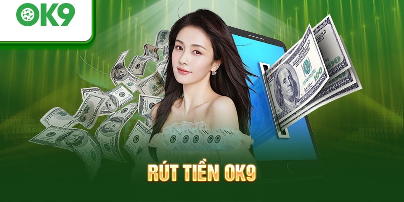 Các quy định khi rút tiền OK9